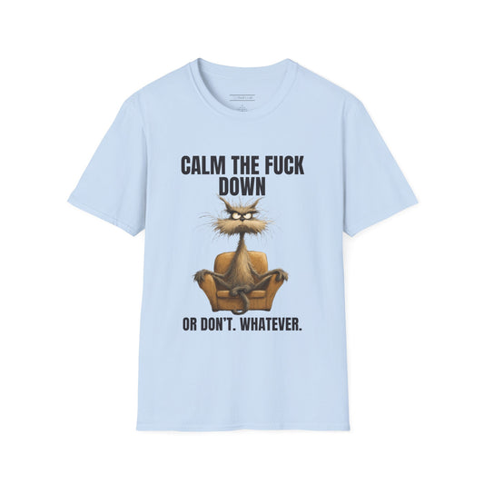 Calm The Fuck Down. Or Don't. Whatever.